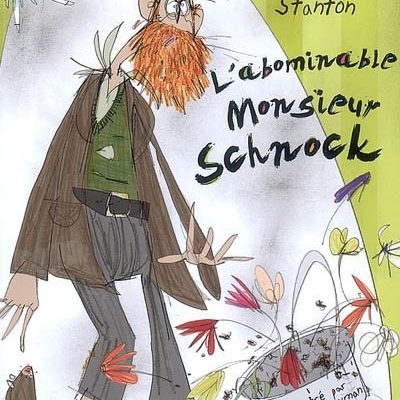  Stanton, Andy. L’abominable Monsieur Schnock,  Bayard Jeunesse, 2008.  Traduit de l’anglais par Vanessa Rubio