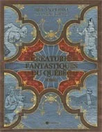   Perro, Bryan et Girard, Alexandre Créatures fantastiques du Québec Éditions Les Intouchables 2009, 160 et 144 p.