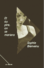 Et au pire, on se mariera de Sophie Bienvenu, 2011, La Mèche, 160 pages