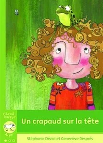 Un crapaud sur la tête  Auteure : Stéphanie Déziel Illustrations : Geneviève Després Septembre 2011 Bayard Canada, Collection Cheval Masqué. Au pas.